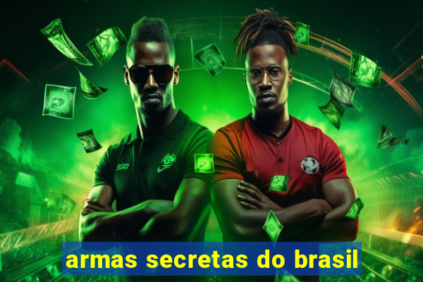 armas secretas do brasil